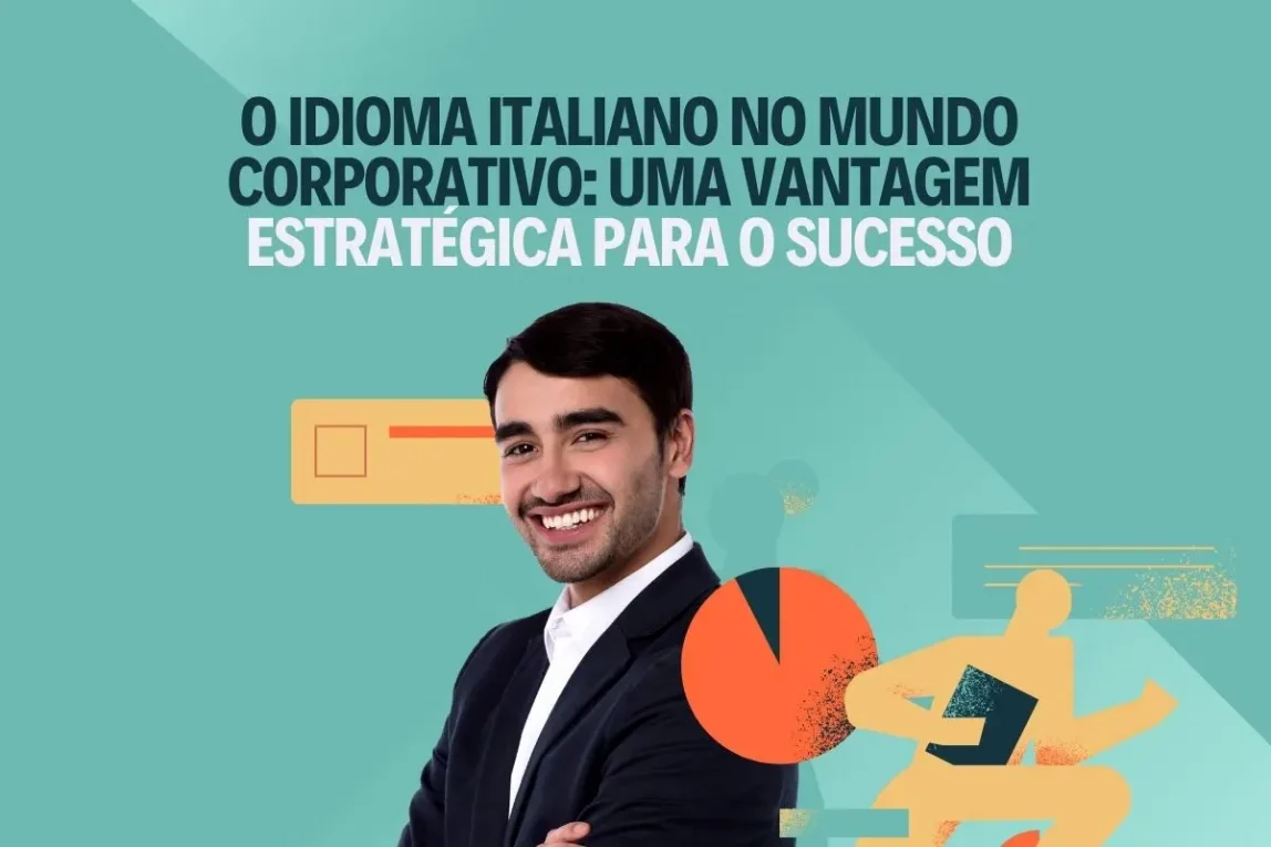 O Idioma Italiano no Mundo Corporativo: Uma Vantagem Estratégica para o Sucesso Profissional